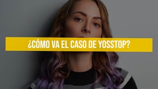 ¿Cómo va el caso de YosStop [upl. by Jaban]