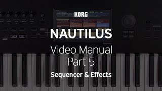 The NAUTILUS Video Manual Part 5  Sequencer amp Effects [upl. by Asilem]