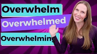 Overwhelm Overwhelmed Overwhelming English Vocabulary Lesson [upl. by Lardner]