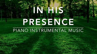 In His Presence 3 Hour Piano Worship Music for Prayer amp Meditation [upl. by Nylarad]