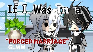 If I Was In a “Forced Marriage” GLMM Gacha Life [upl. by Gaul]