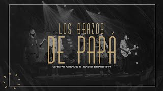 Grupo Grace Feat OASISMINISTRY  Los Brazos de Papá Libres Live [upl. by Lisabet]