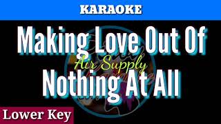 Making Love Out Of Nothing At All by Air Supply  Karaoke  Lower Key [upl. by Konstance]