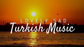 Lovely Sad Turkish Music [upl. by Ewart]