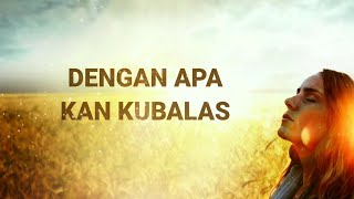 Dengan Apa Kan Kubalas Lirik amp Cover [upl. by Knutson]