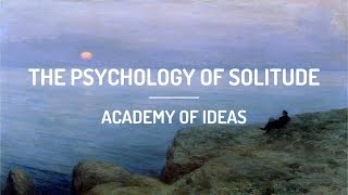 The Psychology of Solitude [upl. by Amara125]