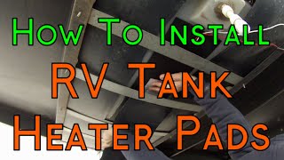 How To Install 12 Volt RV Tank Heater Pads On A Travel Trailer  4 Season Camping Upgrade [upl. by Lizned]