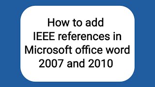 How to add IEEE references in Microsoft Office Word 2007 and 2010 automatically [upl. by Netram]