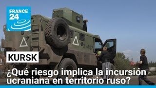 ¿A qué apunta Ucrania con su inédita incursión en la región rusa de Kursk • FRANCE 24 [upl. by Erimahs978]