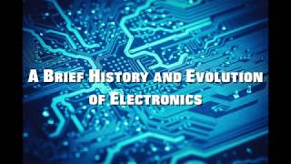 A Brief History and Evolution of Electronics [upl. by Nrublim543]