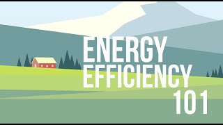 Energy Efficiency 101 [upl. by Liebman]