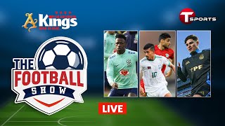 LIVE  The Football Show  Talk Show  Football  Football Analyst  T Sports [upl. by Eelan]