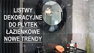 LISTWY DEKORACYJNE DO PŁYTEK  ŁAZIENKOWE NOWE TRENDY [upl. by Imas]