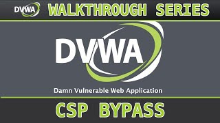 13  CSP Bypass lowmedhigh  Damn Vulnerable Web Application DVWA [upl. by Sateia]