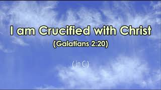 I am Crucified with Christ Galatians 220Lyrics [upl. by Katinka]