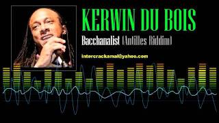 Kerwin Du Bois  Bacchanalist Antilles Riddim [upl. by Sarazen757]