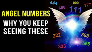 Angel Numbers and Their Meanings 111 333 444 amp More Decoded Why You Keep Seeing These Numbers [upl. by Seem]