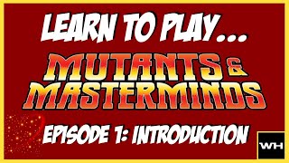 Learn to Play Mutants amp Masterminds Episode 01 Introduction [upl. by Arturo58]