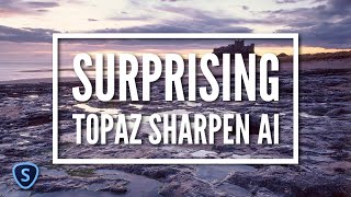 Using the Surprising Topaz Sharpen AI Software [upl. by Alitta]