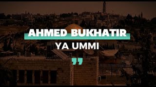 Ya Ummi  Nasheed By Ahmed Bukhatir [upl. by France]