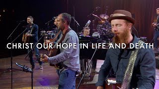 Christ Our Hope in Life and Death Songwriters Edition LIVE – Getty Boswell Kauflin Papa Merker [upl. by Wilburt]