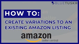 How to Create Variations for an Existing Amazon Listing  Updated 2023 [upl. by Rosa]