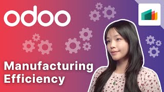 Manufacturing Efficiency  Odoo Manufacturing [upl. by Tolmann]