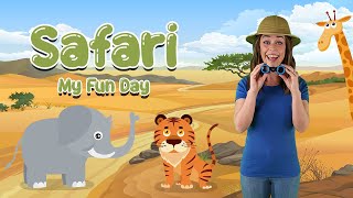 Safari  My Fun Day  Animal Song For Kids [upl. by Walter65]