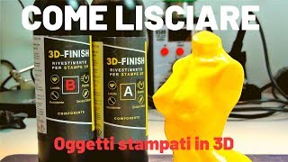 Come lisciare oggetti stampati in 3D  3D Finish [upl. by Netsreik]