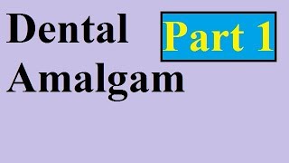 Dental Amalgam Part 1 [upl. by Danae]