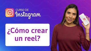 ¿Cómo crear un reel en Instagram  Curso de Instagram [upl. by Yddet]