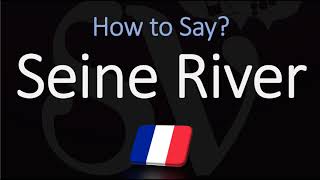 How to Pronounce Seine River CORRECTLY [upl. by Eldon]