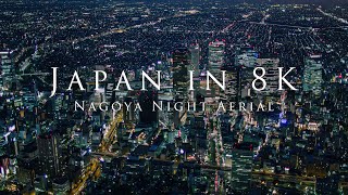 Japan in 8K Nagoya Night Aerial [upl. by Cayla]