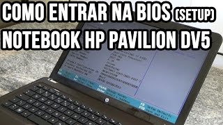 Como entrar na BIOS Setup notebook HP Pavilion DV5 2112br [upl. by Essa212]