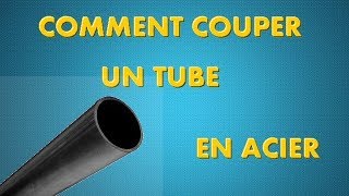 COMMENT COUPER UN TUBE EN ACIER [upl. by Zonda231]