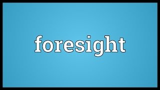 Foresight Meaning [upl. by Duster]