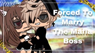 ✧ Forced To Marry The Mafia Boss  ✧ Part 2  Gacha Life Mini Movie [upl. by Zitvaa104]