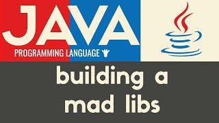 Building a Mad Libs Game  Java  Tutorial 11 [upl. by Akinak]