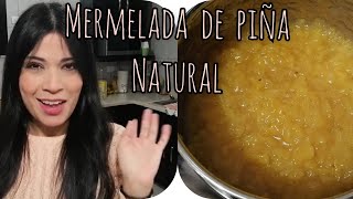 MERMELADA DE PIÑA NATURAL 100 CASERA [upl. by Aitak]