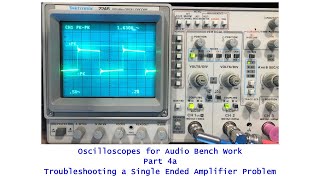 Oscilloscopes For Audio 101  Part 4A Single Ended Tube Amplifier Troubleshooting [upl. by Aicekal255]