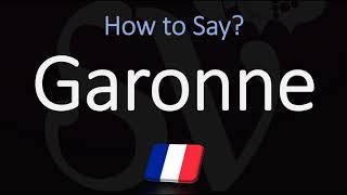 How to Pronounce Garonne River CORRECTLY French amp English Pronunciation [upl. by Rockwood]