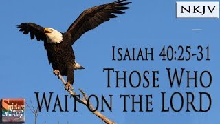 Isaiah 402531 Song NKJV quotThose Who Wait on the LORDquot Esther Mui [upl. by Dranal]