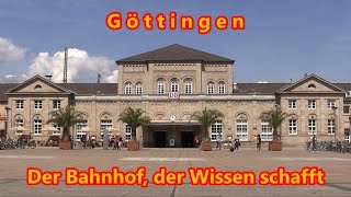 Göttingen – der Bahnhof der Wissen schafft [upl. by Kliber]