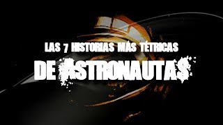 Las 7 historias más tétricas de astronautas [upl. by Otanod]