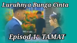 LURUHNYA BUNGA CINTA EPISOD 1  TAMAT [upl. by Clementia158]