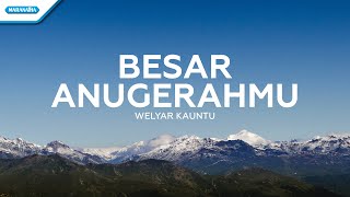 Besar AnugerahMu  Welyar Kauntu Official lyric video [upl. by Alessandro]