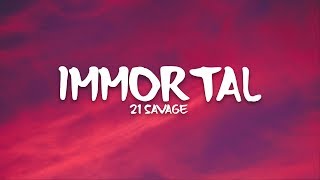 21 Savage  Immortal Lyrics [upl. by Nomra]