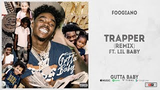 Foogiano  quotTRAPPER Remixquot Ft Lil Baby Gutta Baby [upl. by Darcee670]