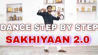 Sakhiyaan 20  Akshay Kumar  Step By Step  Dance Tutorial [upl. by Gabbert]