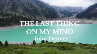 THE LAST THING ON MY MIND  John Denver Lyrics [upl. by Naro]